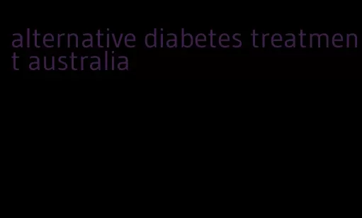 alternative diabetes treatment australia