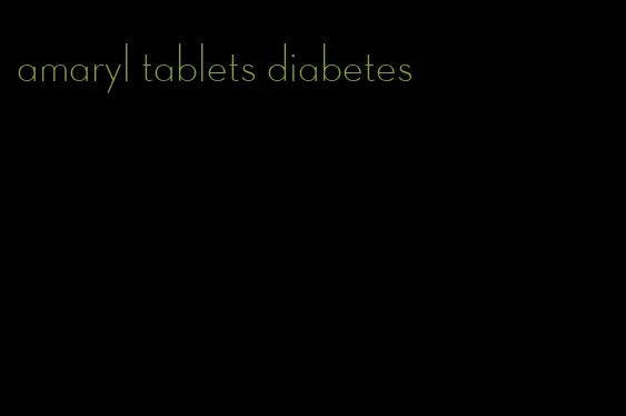 amaryl tablets diabetes