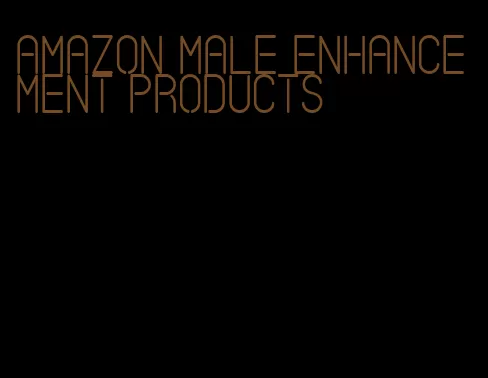 amazon male enhancement products