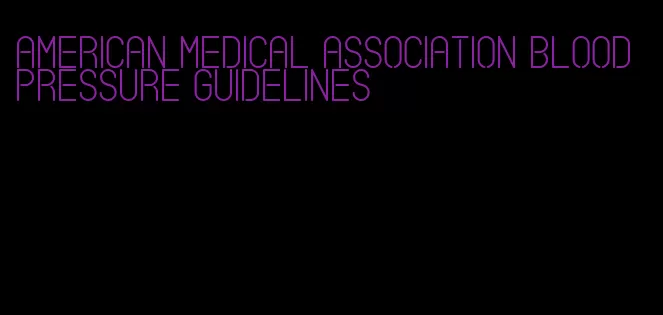 american medical association blood pressure guidelines