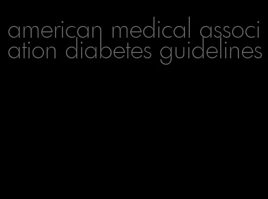 american medical association diabetes guidelines