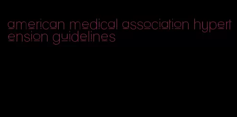 american medical association hypertension guidelines