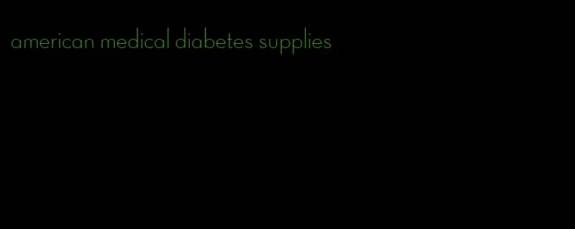 american medical diabetes supplies