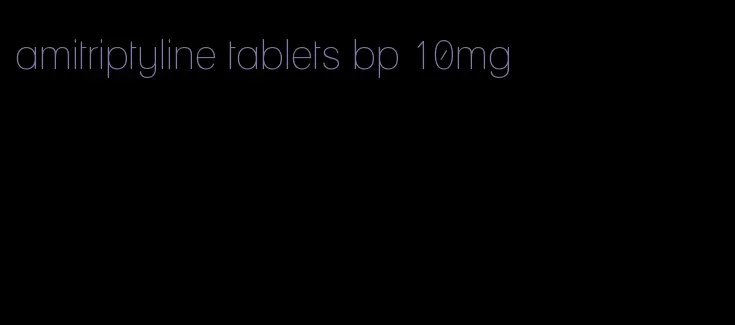 amitriptyline tablets bp 10mg