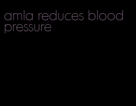 amla reduces blood pressure