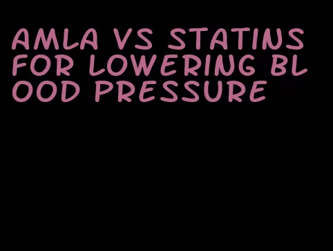 amla vs statins for lowering blood pressure