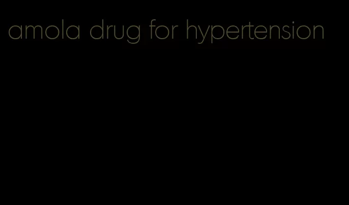 amola drug for hypertension