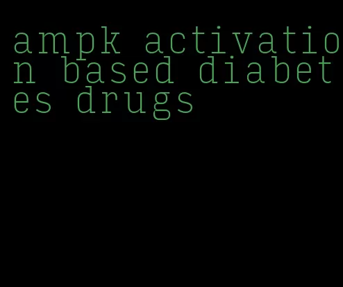 ampk activation based diabetes drugs