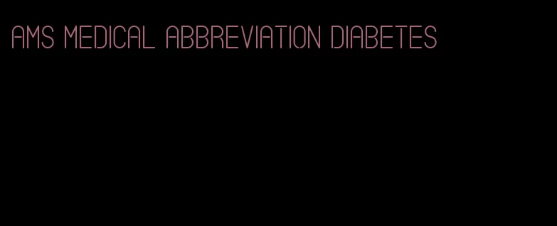ams medical abbreviation diabetes