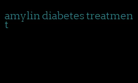 amylin diabetes treatment