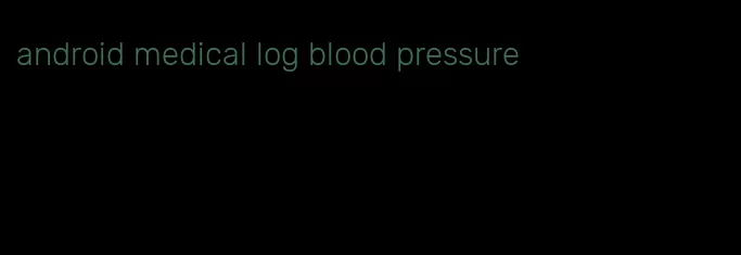 android medical log blood pressure