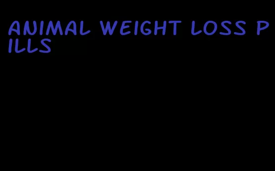 animal weight loss pills