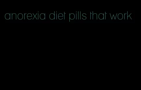anorexia diet pills that work