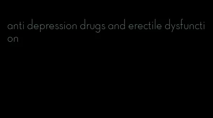 anti depression drugs and erectile dysfunction