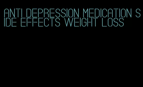 anti depression medication side effects weight loss