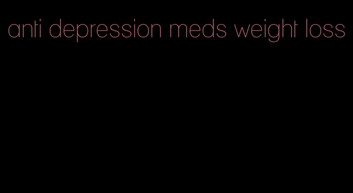 anti depression meds weight loss