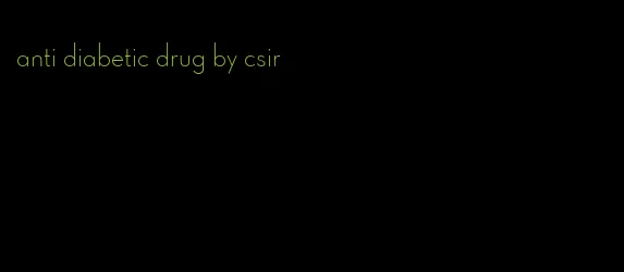 anti diabetic drug by csir