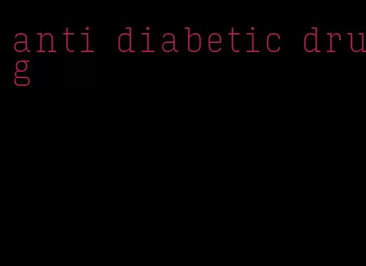 anti diabetic drug