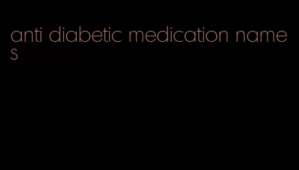 anti diabetic medication names