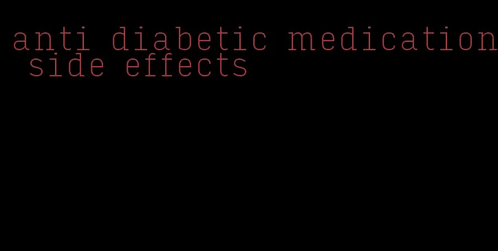 anti diabetic medication side effects