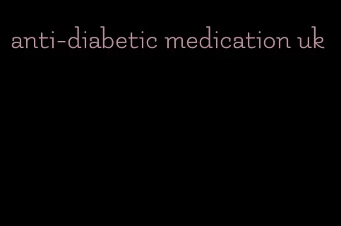 anti-diabetic medication uk