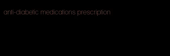 anti-diabetic medications prescription