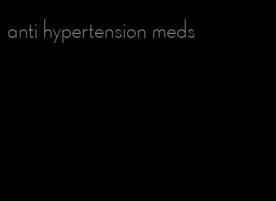 anti hypertension meds