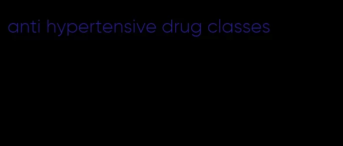 anti hypertensive drug classes