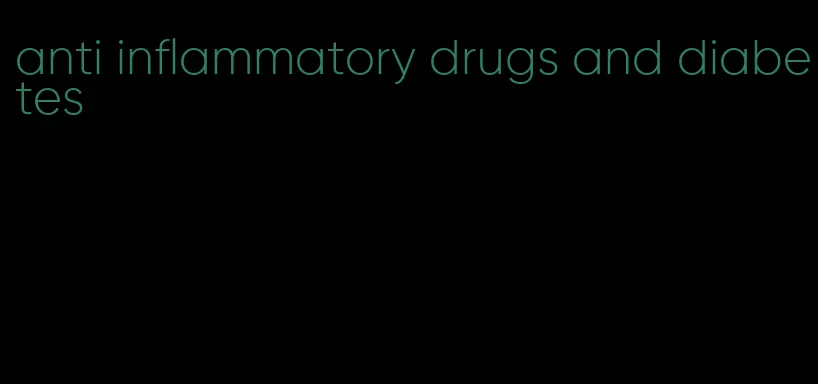 anti inflammatory drugs and diabetes