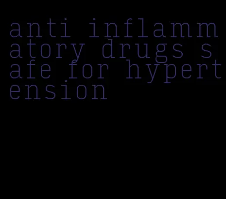 anti inflammatory drugs safe for hypertension