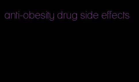 anti-obesity drug side effects
