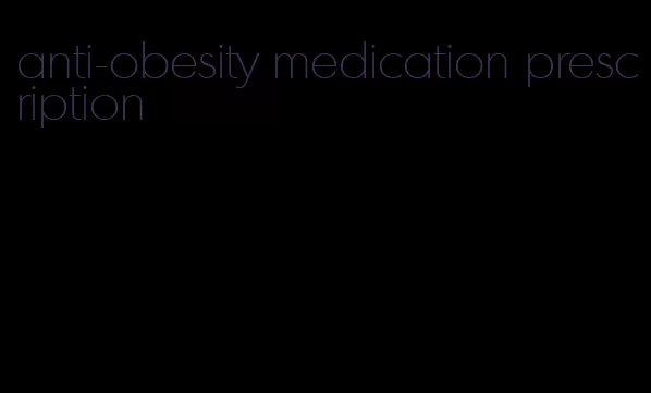 anti-obesity medication prescription