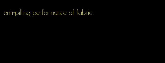 anti-pilling performance of fabric