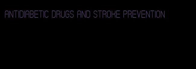 antidiabetic drugs and stroke prevention