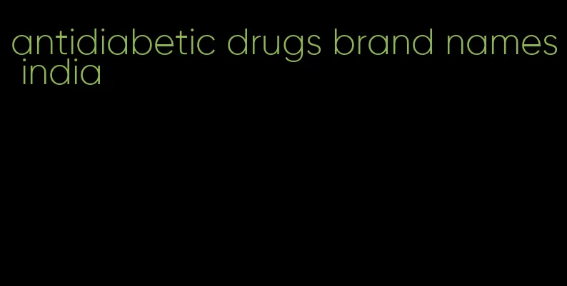 antidiabetic drugs brand names india
