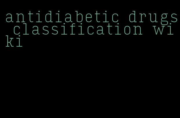 antidiabetic drugs classification wiki