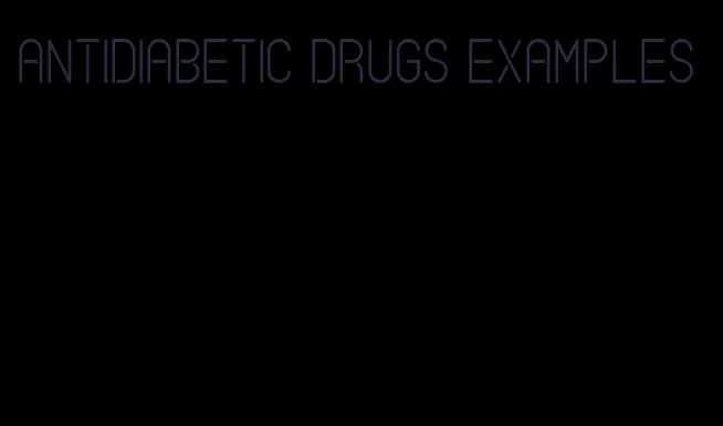 antidiabetic drugs examples