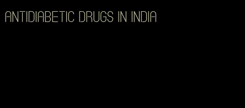 antidiabetic drugs in india