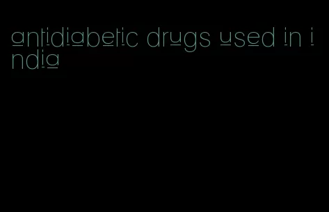 antidiabetic drugs used in india