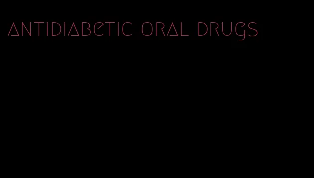 antidiabetic oral drugs
