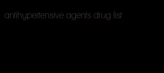 antihypertensive agents drug list
