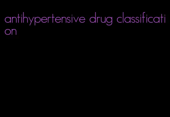 antihypertensive drug classification