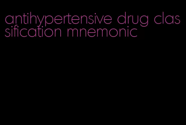 antihypertensive drug classification mnemonic