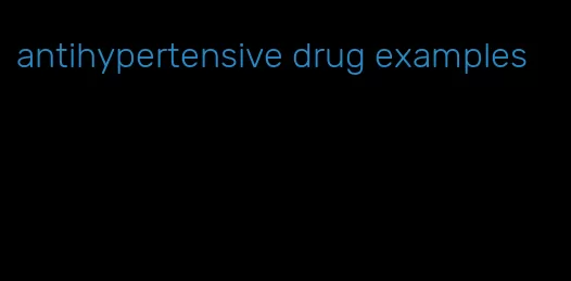 antihypertensive drug examples