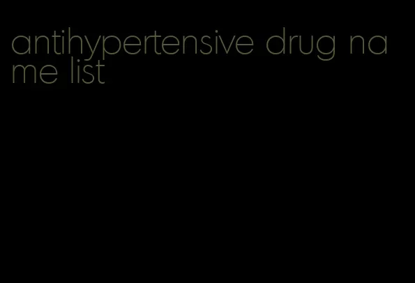 antihypertensive drug name list