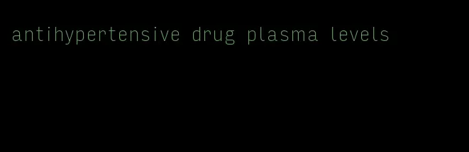 antihypertensive drug plasma levels
