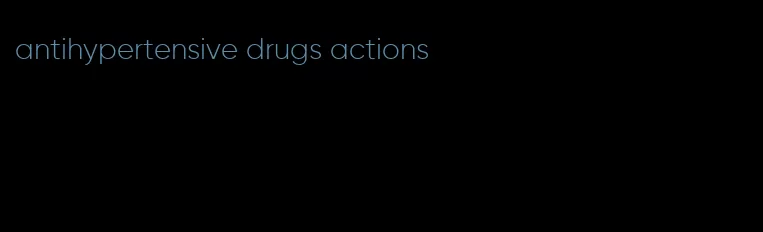 antihypertensive drugs actions