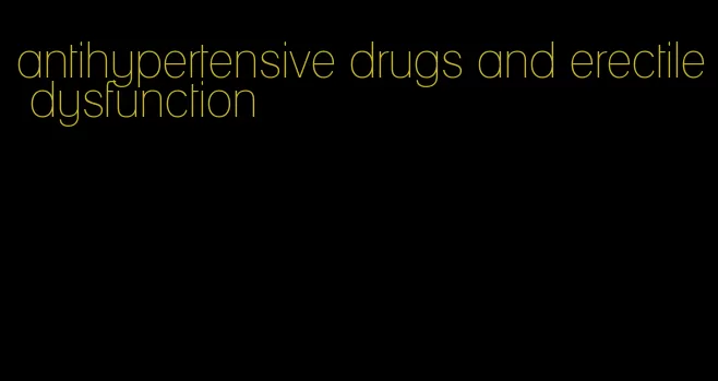 antihypertensive drugs and erectile dysfunction