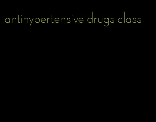 antihypertensive drugs class