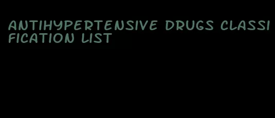 antihypertensive drugs classification list
